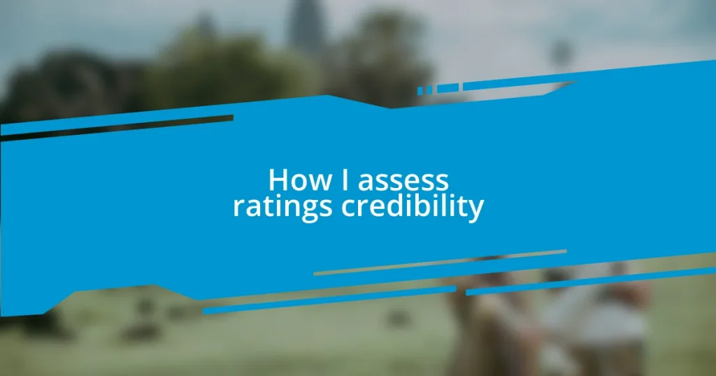 How I assess ratings credibility