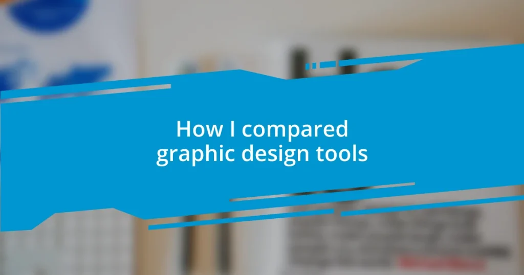 How I compared graphic design tools