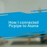 How I connected Picpipe to Asana