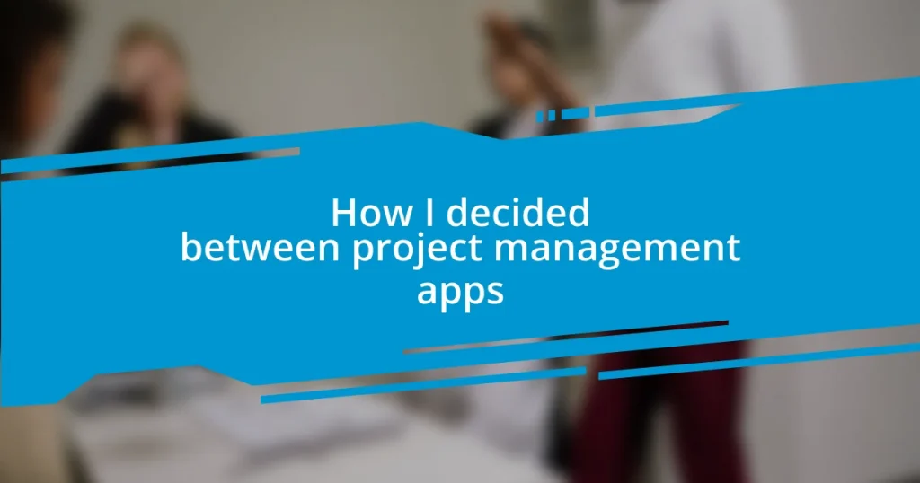 How I decided between project management apps