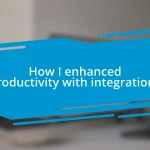 How I enhanced productivity with integrations