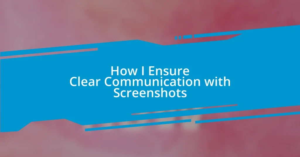 How I Ensure Clear Communication with Screenshots