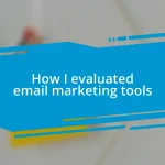 How I evaluated email marketing tools