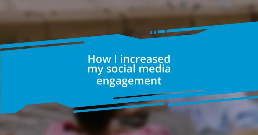 How I increased my social media engagement