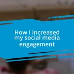 How I increased my social media engagement