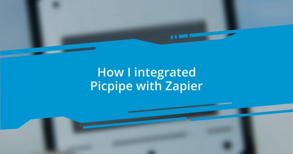 How I integrated Picpipe with Zapier