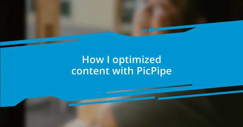 How I optimized content with PicPipe