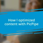 How I optimized content with PicPipe