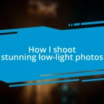 How I shoot stunning low-light photos