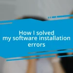 How I solved my software installation errors