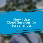 How I Use Cloud Services for Screenshots