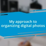 My approach to organizing digital photos