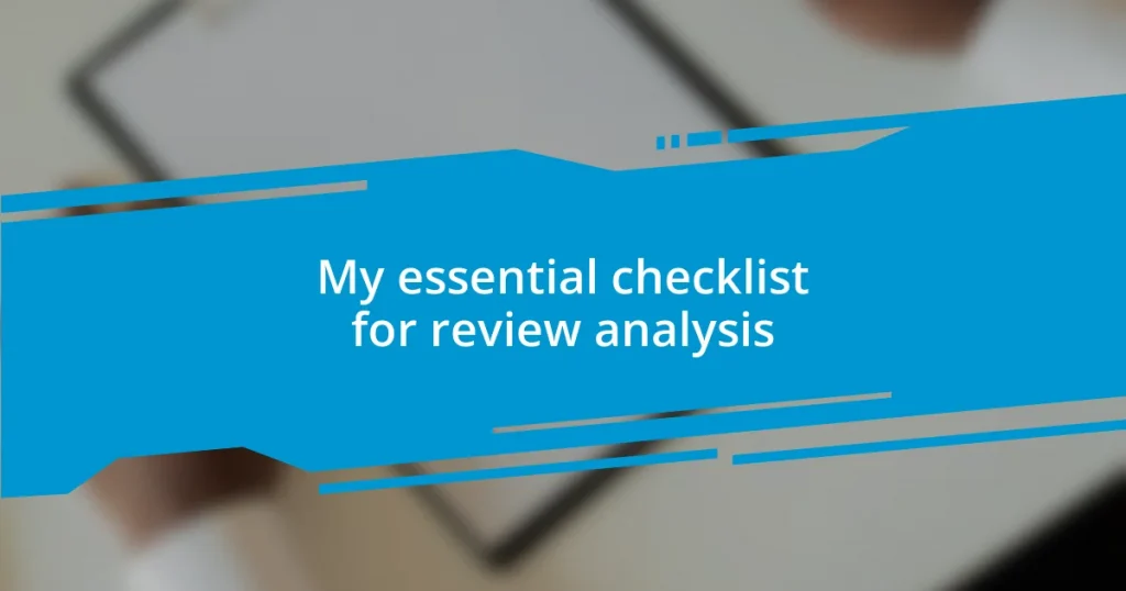 My essential checklist for review analysis