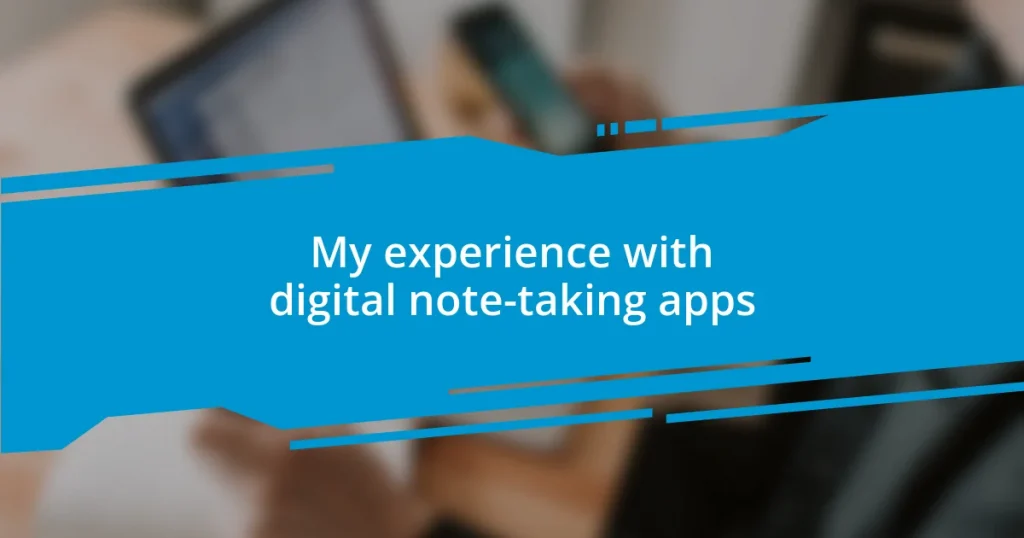 My experience with digital note-taking apps