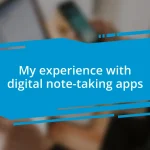 My experience with digital note-taking apps