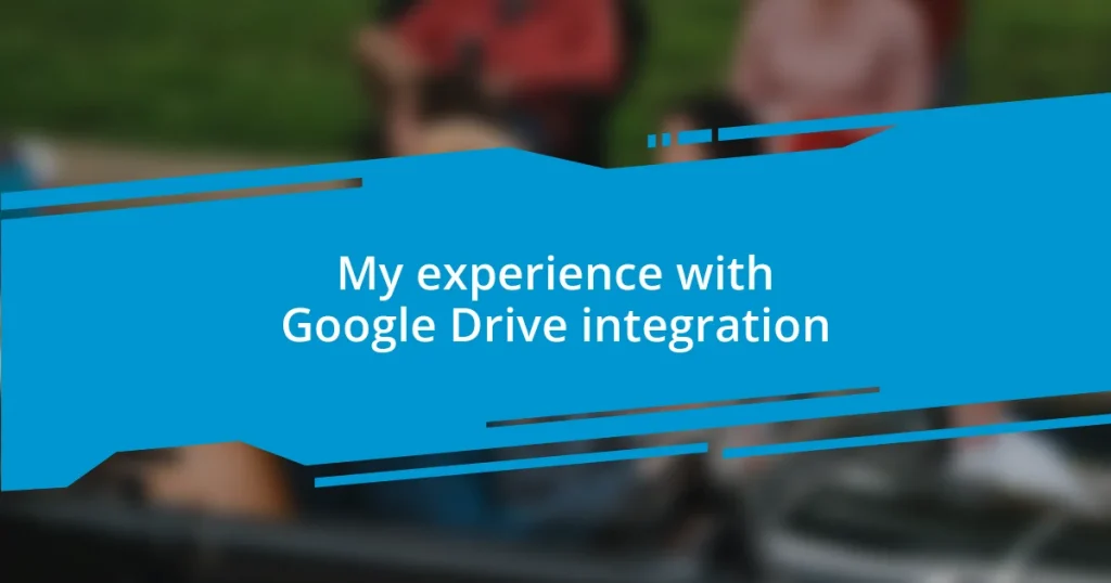 My experience with Google Drive integration