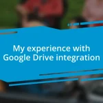 My experience with Google Drive integration