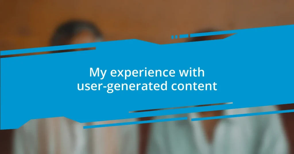 My experience with user-generated content