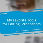 My Favorite Tools for Editing Screenshots