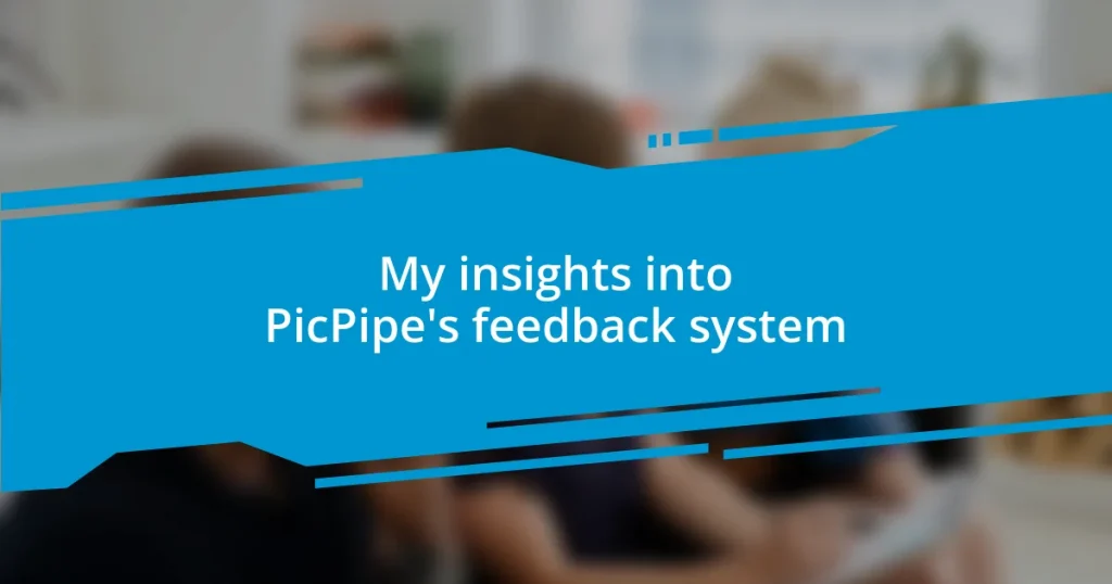 My insights into PicPipe’s feedback system