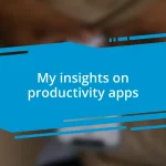 My insights on productivity apps