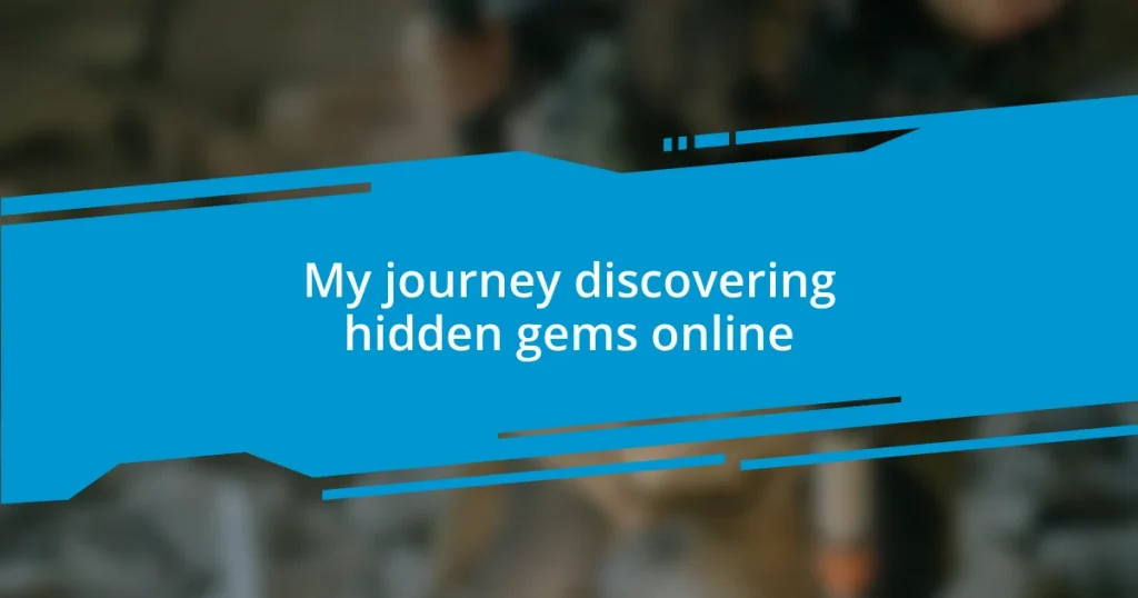 My journey discovering hidden gems online