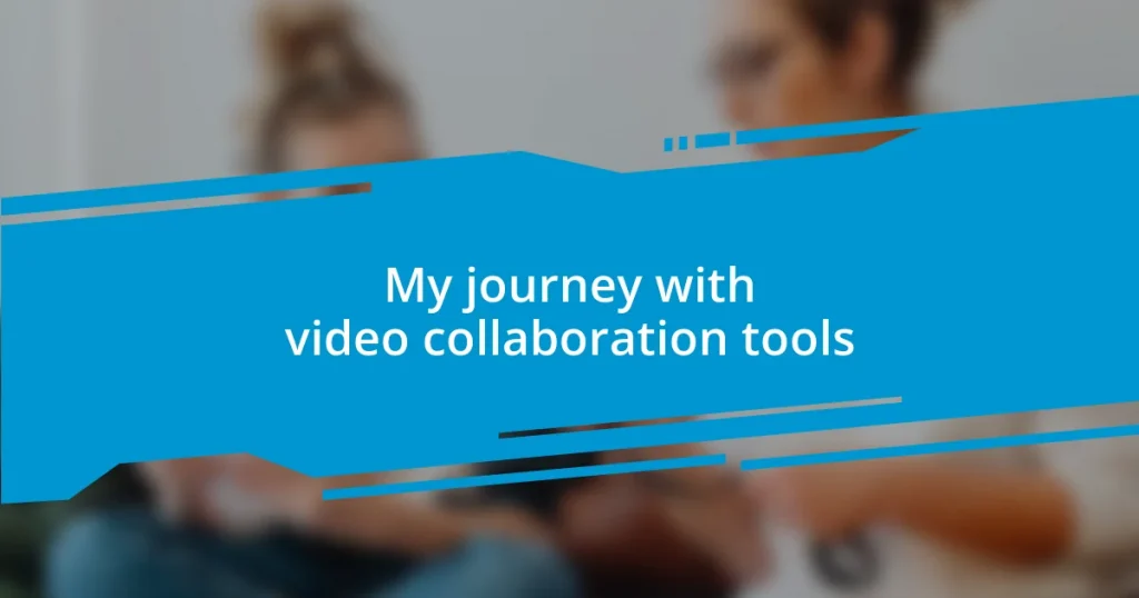 My journey with video collaboration tools