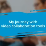 My journey with video collaboration tools