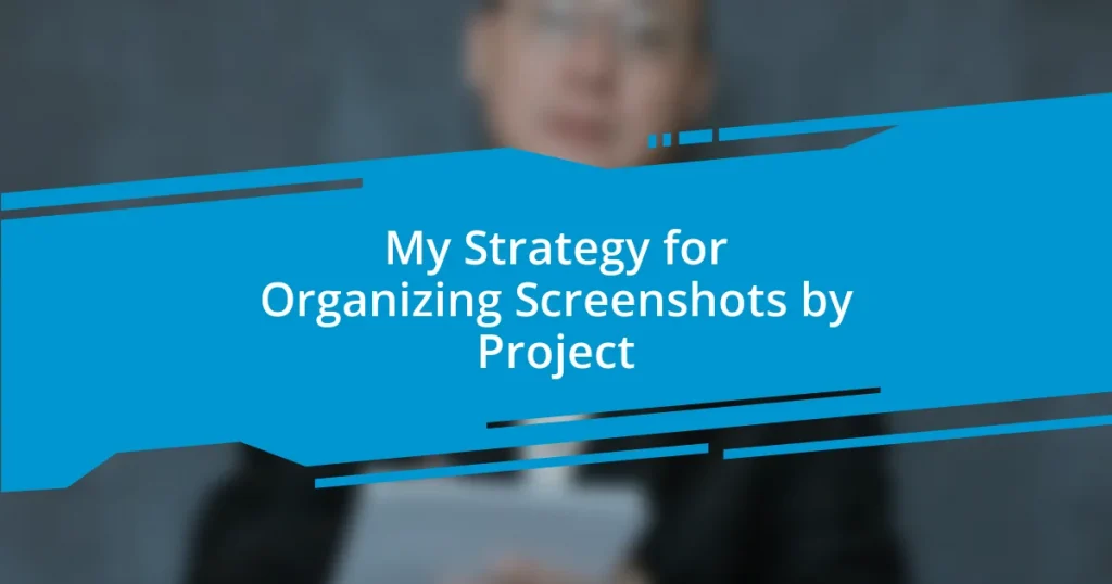 My Strategy for Organizing Screenshots by Project