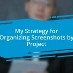 My Strategy for Organizing Screenshots by Project