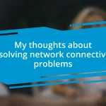 My thoughts about resolving network connectivity problems