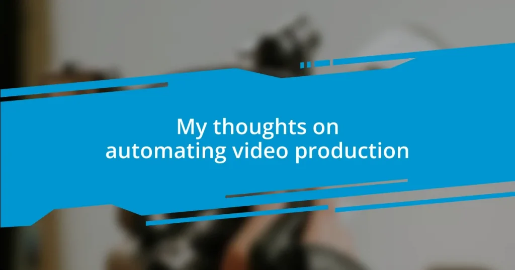 My thoughts on automating video production