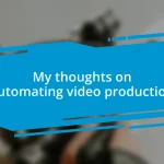 My thoughts on automating video production