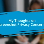 My Thoughts on Screenshot Privacy Concerns