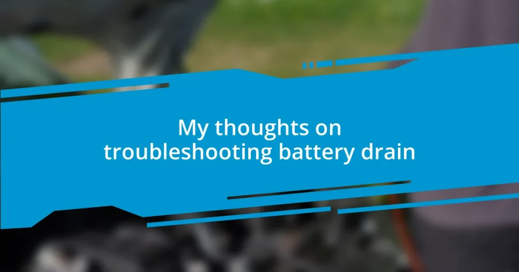 My thoughts on troubleshooting battery drain