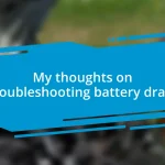 My thoughts on troubleshooting battery drain