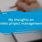 My thoughts on video project management