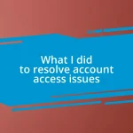 What I did to resolve account access issues