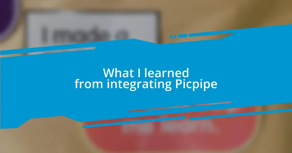 What I learned from integrating Picpipe