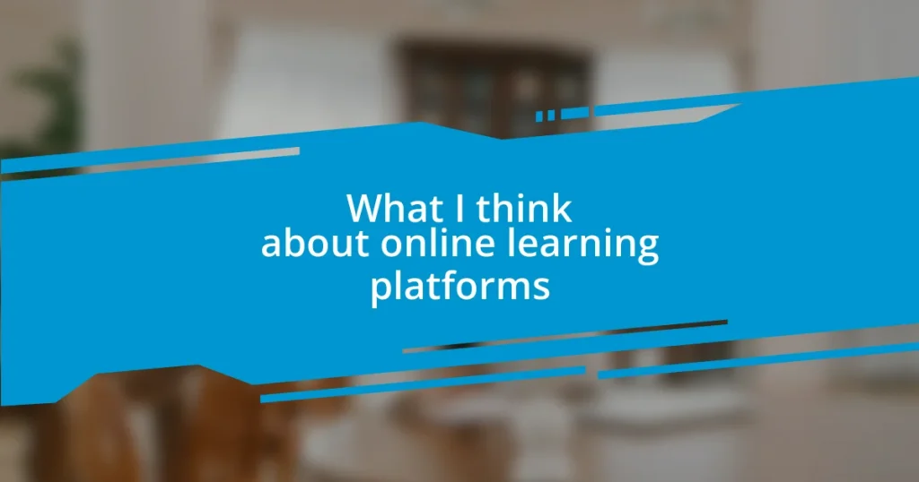 What I think about online learning platforms