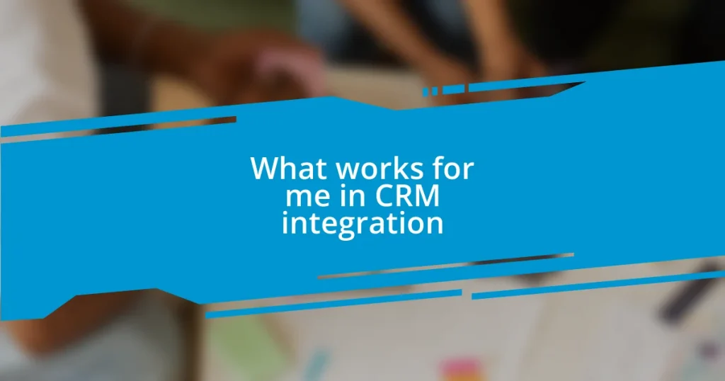 What works for me in CRM integration