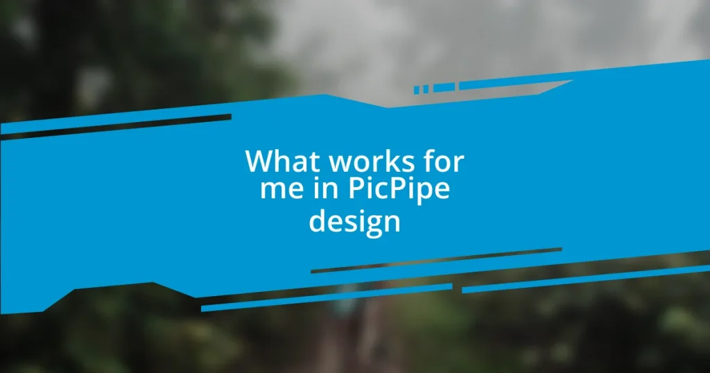 What works for me in PicPipe design