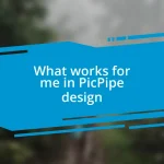 What works for me in PicPipe design