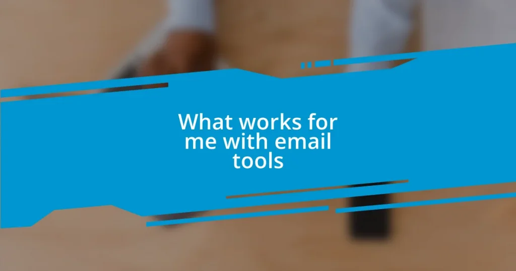 What works for me with email tools