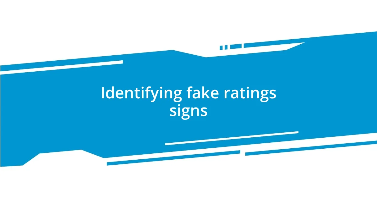 Identifying fake ratings signs