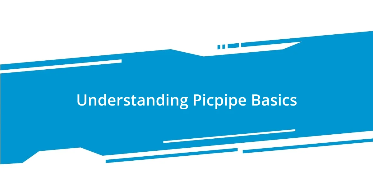 Understanding Picpipe Basics