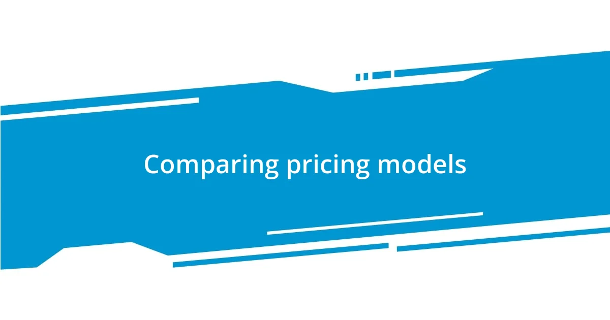 Comparing pricing models