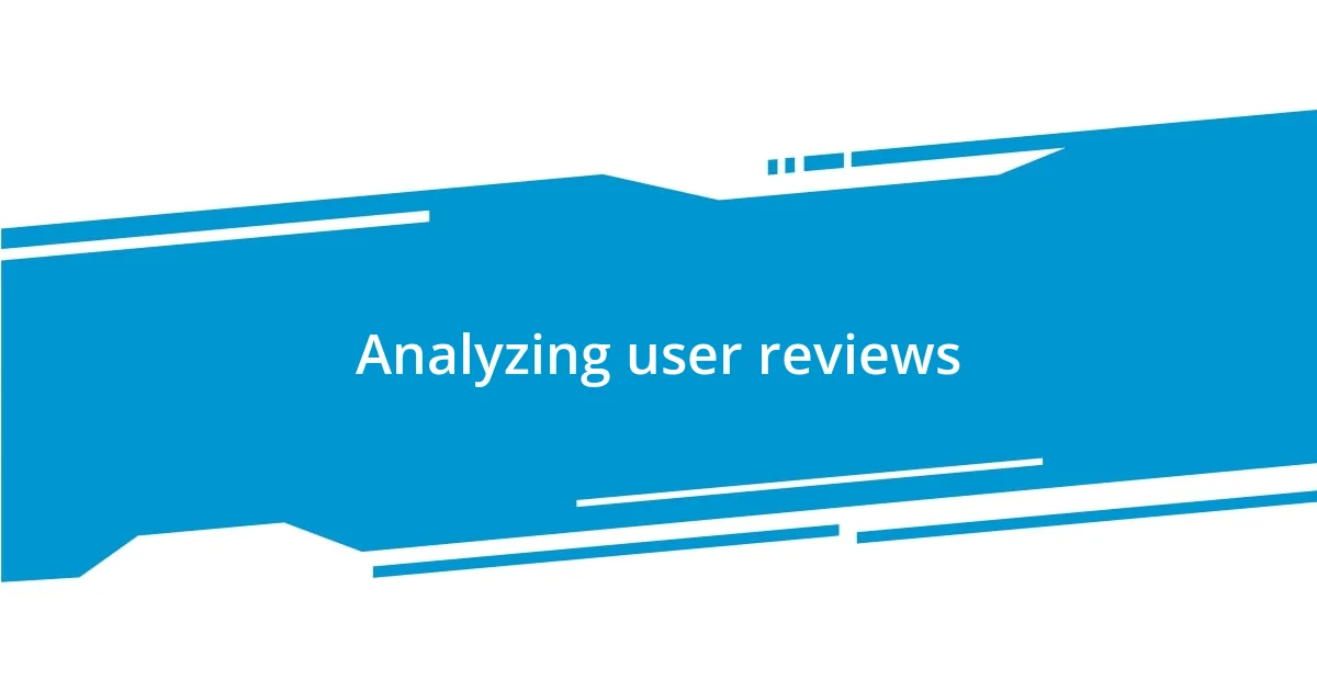 Analyzing user reviews