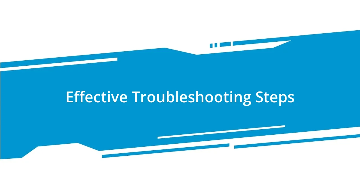 Effective Troubleshooting Steps