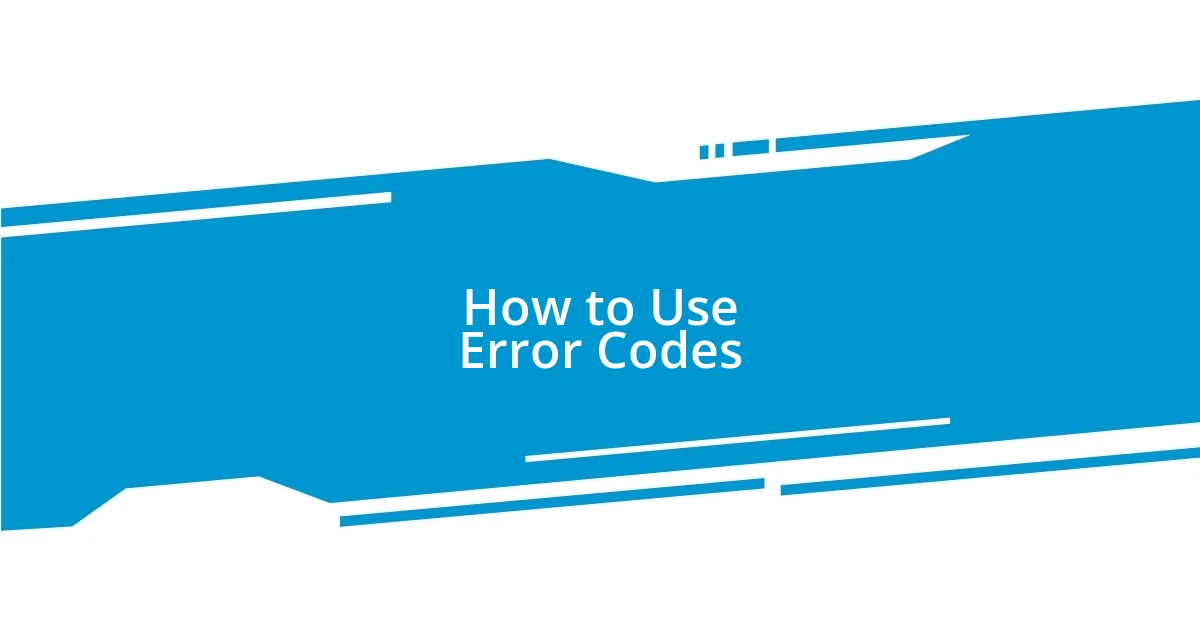 How to Use Error Codes